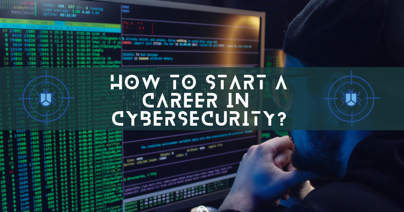 How to Start A Career in Cyber Security?